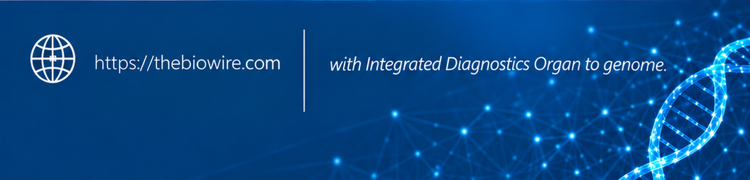 thebiowire.com — with Integrated Diagnostics, organ to genome